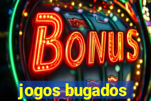 jogos bugados